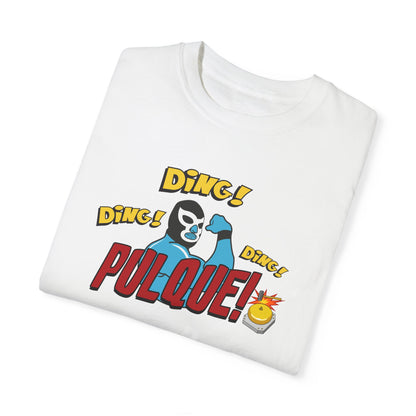 DING DING DING PULQUE - Unisex Garment-Dyed T-shirt