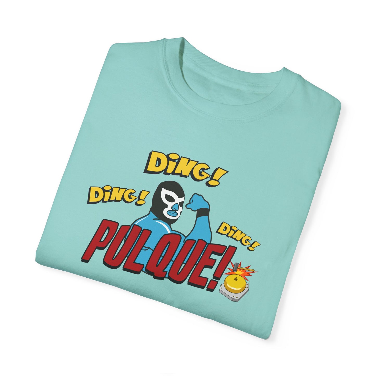 DING DING DING PULQUE - Unisex Garment-Dyed T-shirt